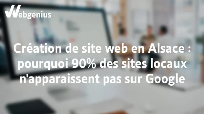 Création de sites web en Alsace pourquoi la majorité des sites n'apparaissent pas sur Google