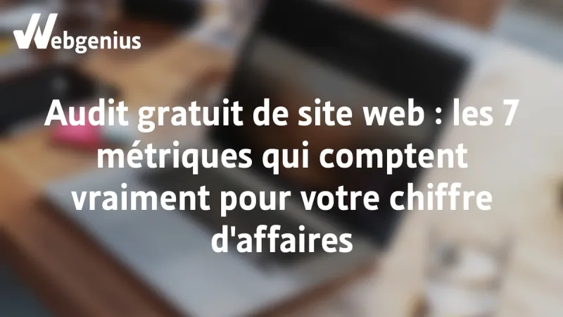 Audit gratuit de sites web, les 7 données qui impactent directement votre référencement