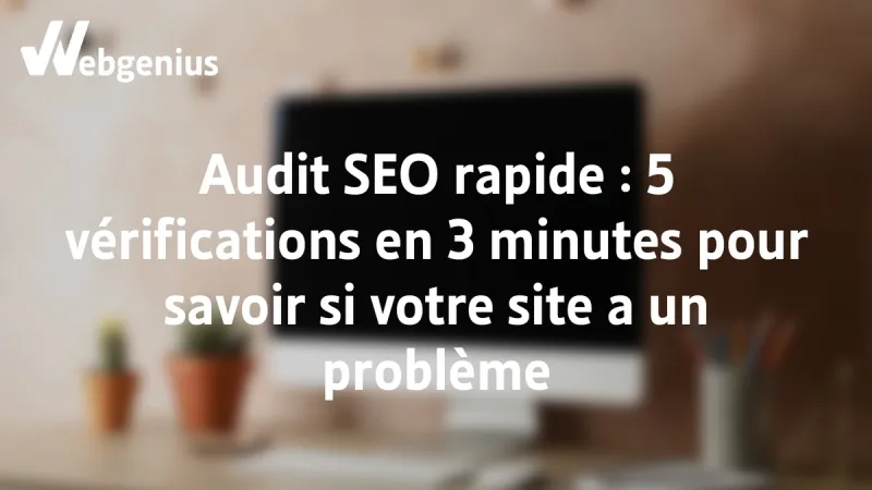 Audit SEO en rapide, 5 vérifications en 3 minutes