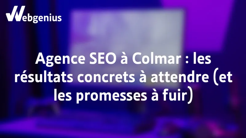Agence SEO à Colmar les résultats concrets à attendre