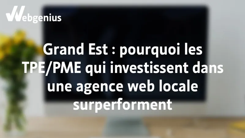 Sites Web dans le Grand S pourquoi les TPE et PME investissent dans une agence web locale.