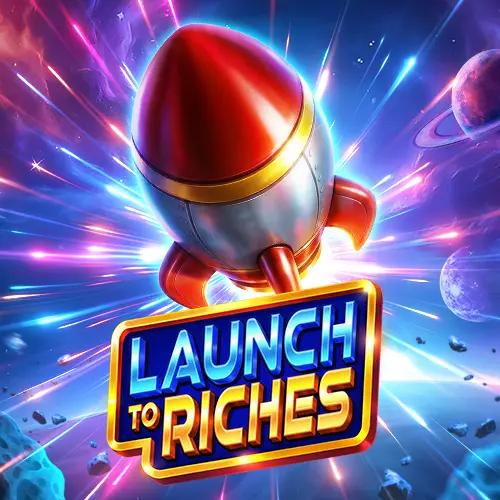 Launch To Riches