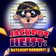 JACKPOT HEIST: DAYLIGHT ROBBERY!