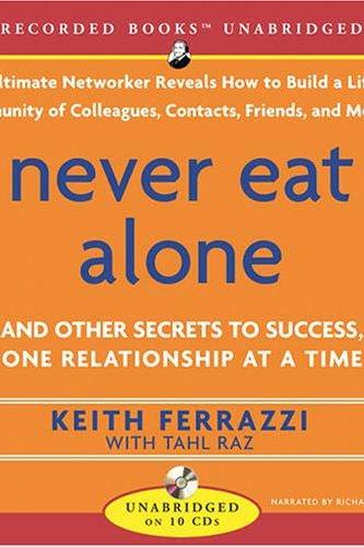 Never Eat Alone: And Other Secrets to Success, One Relationship at a Time Cover