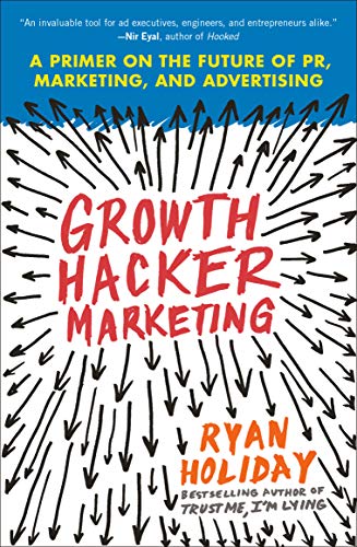 Growth Hacker Marketing: A Primer on the Future of PR, Marketing, and Advertising Cover