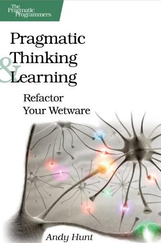 Pragmatic Thinking and Learning: Refactor Your Wetware Cover
