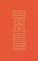The Poetry Pharmacy: Tried-and-True Prescriptions for the Mind, Heart and Soul Cover