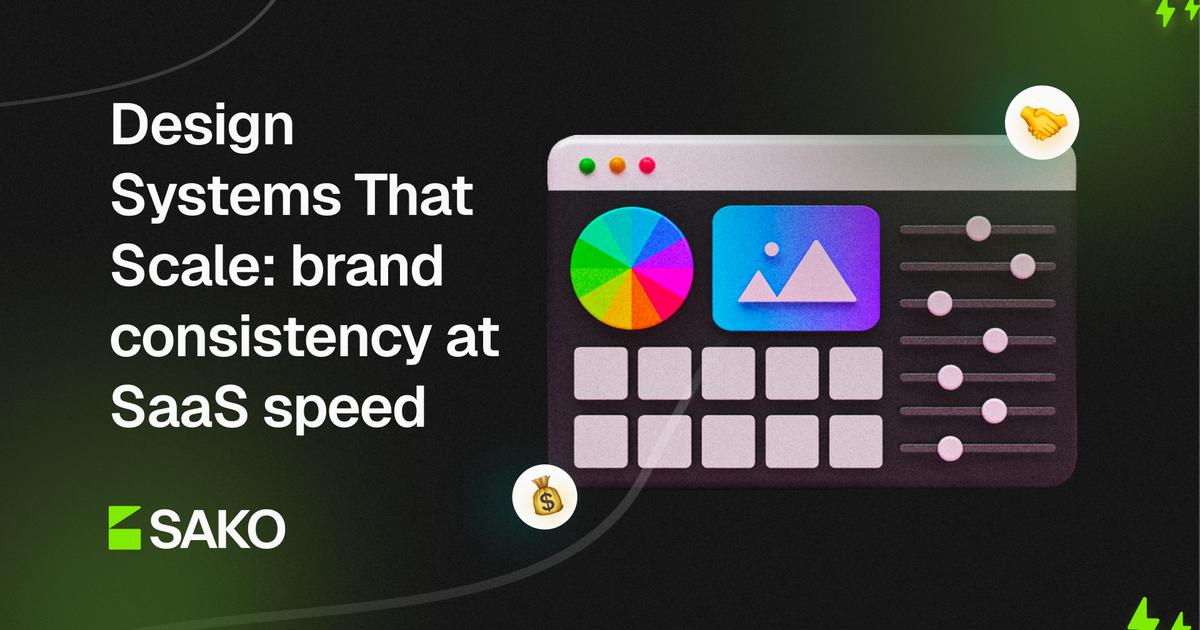 Design Systems That Scale: brand consistency at SaaS speed (without turning into a bureaucratic mess)