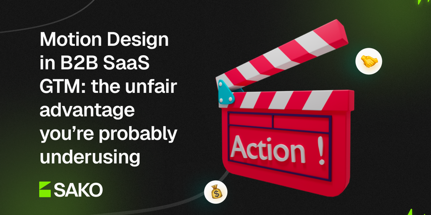 Motion Design in B2B SaaS GTM: the unfair advantage you’re probably underusing