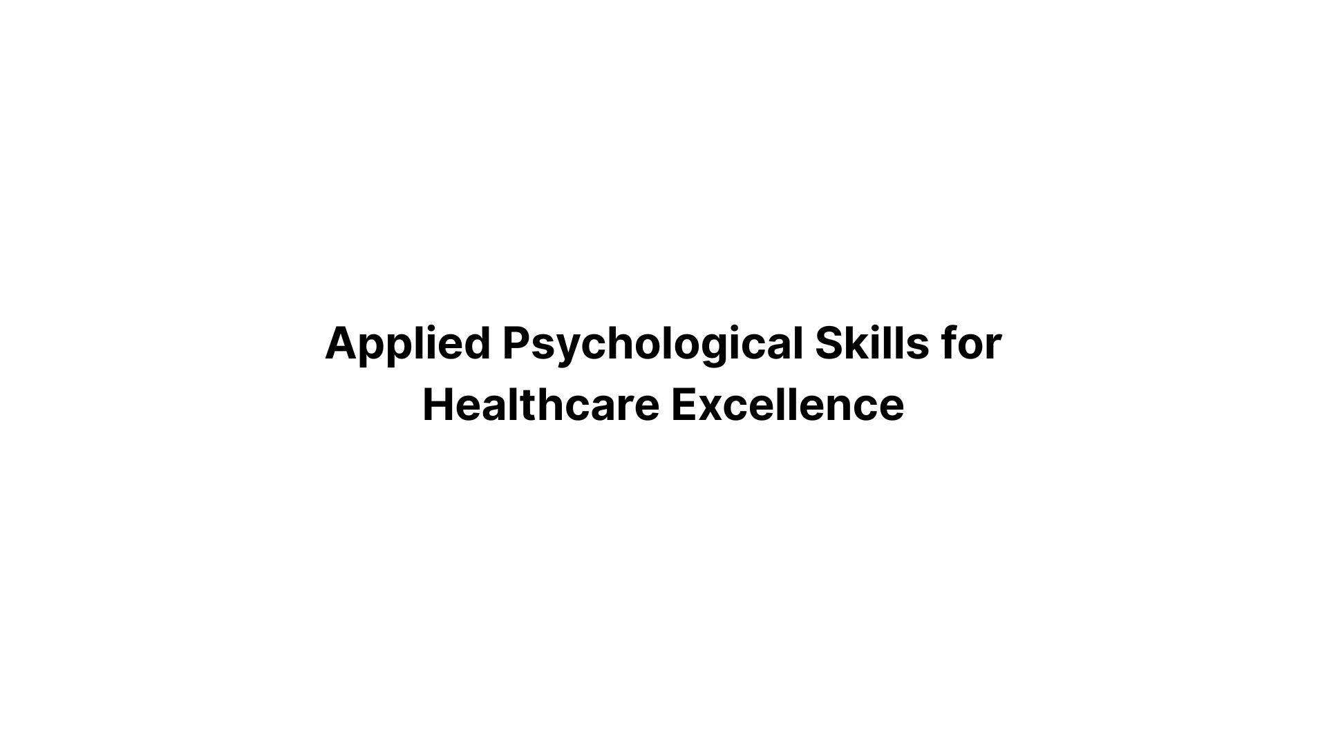Applied Psychological Skills for Healthcare Excellence