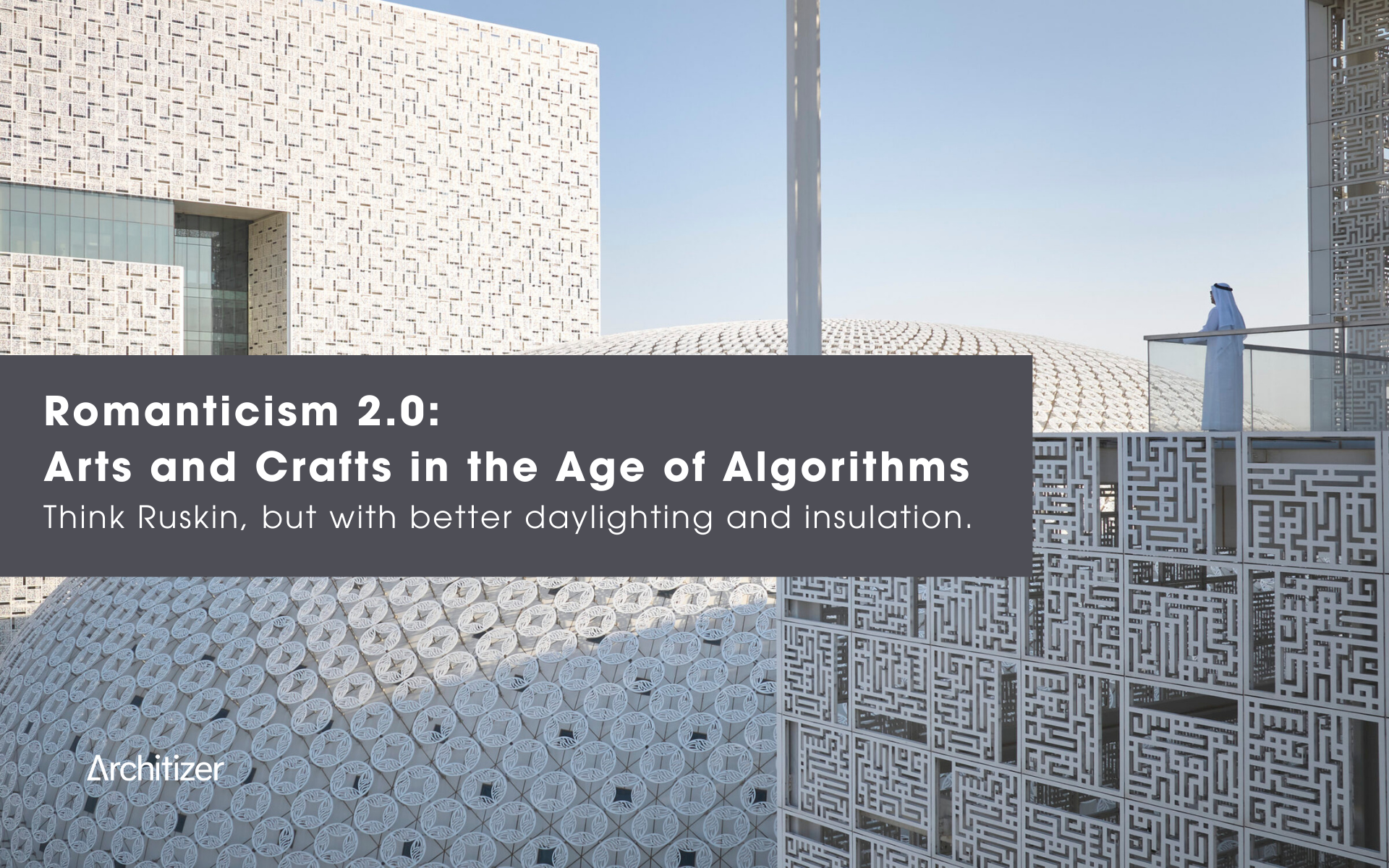 Romanticism 2.0: Arts and Crafts in the Age of Algorithms, Think Ruskin, but with better daylighting and insulation.