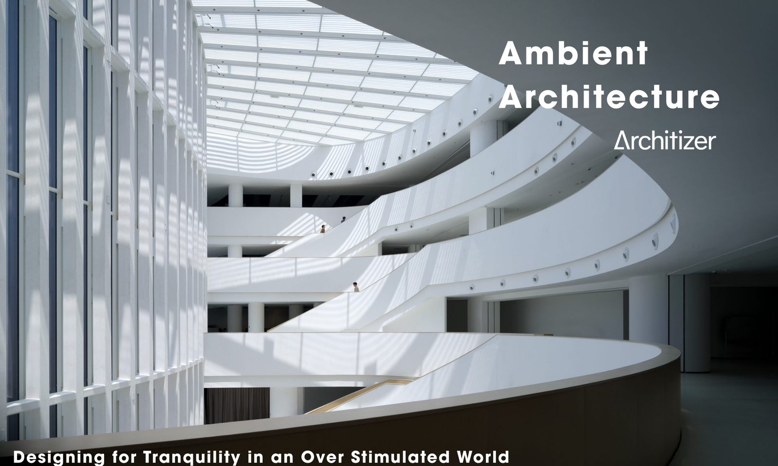 Ambient Architecture: Designing for Tranquility in an Over Stimulated World|Battling sensory bombardment is a fight architects are winning by repositioning design’s stance on the frontlines.