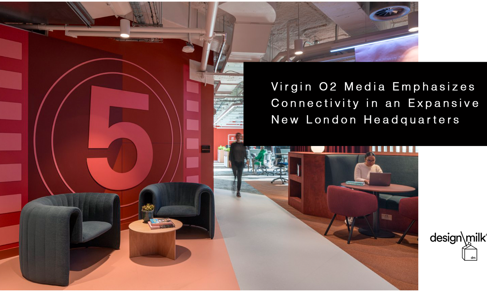 Virgin O2 Media Emphasizes Connectivity in an Expansive New London Headquarters