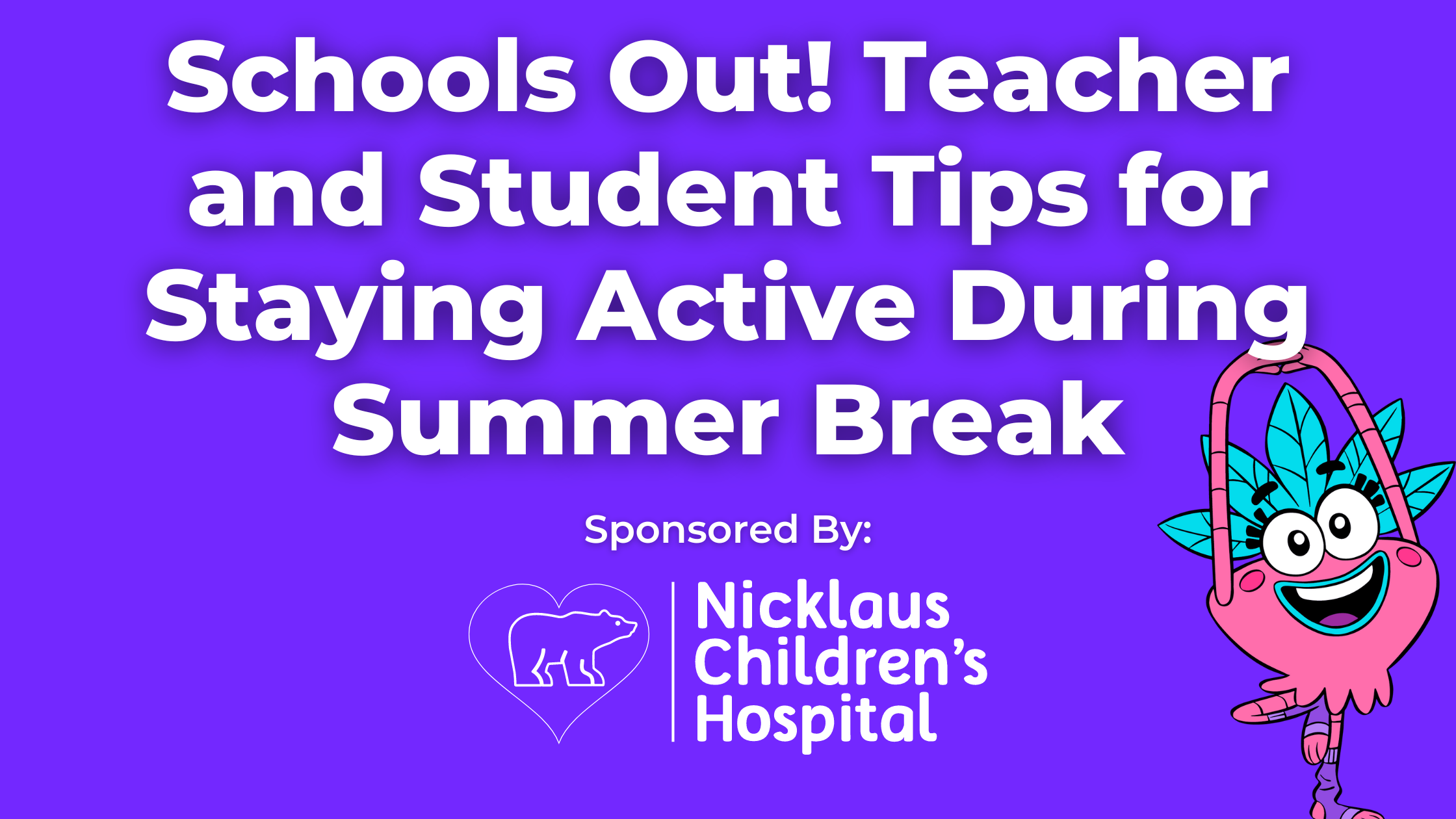 Schools Out! Teacher and Student Tips for Staying Active During Summer Break