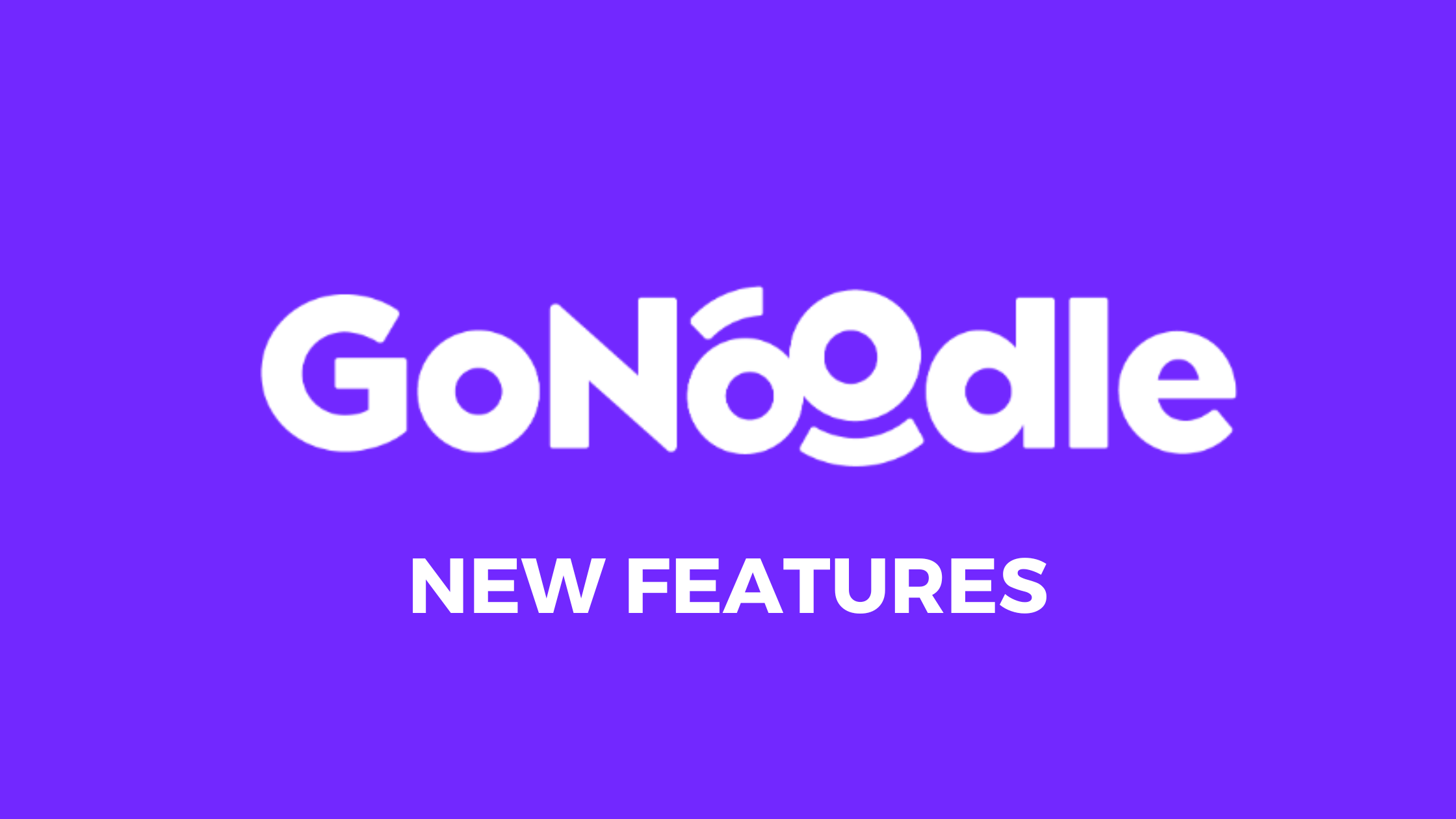 What Is New At GoNoodle