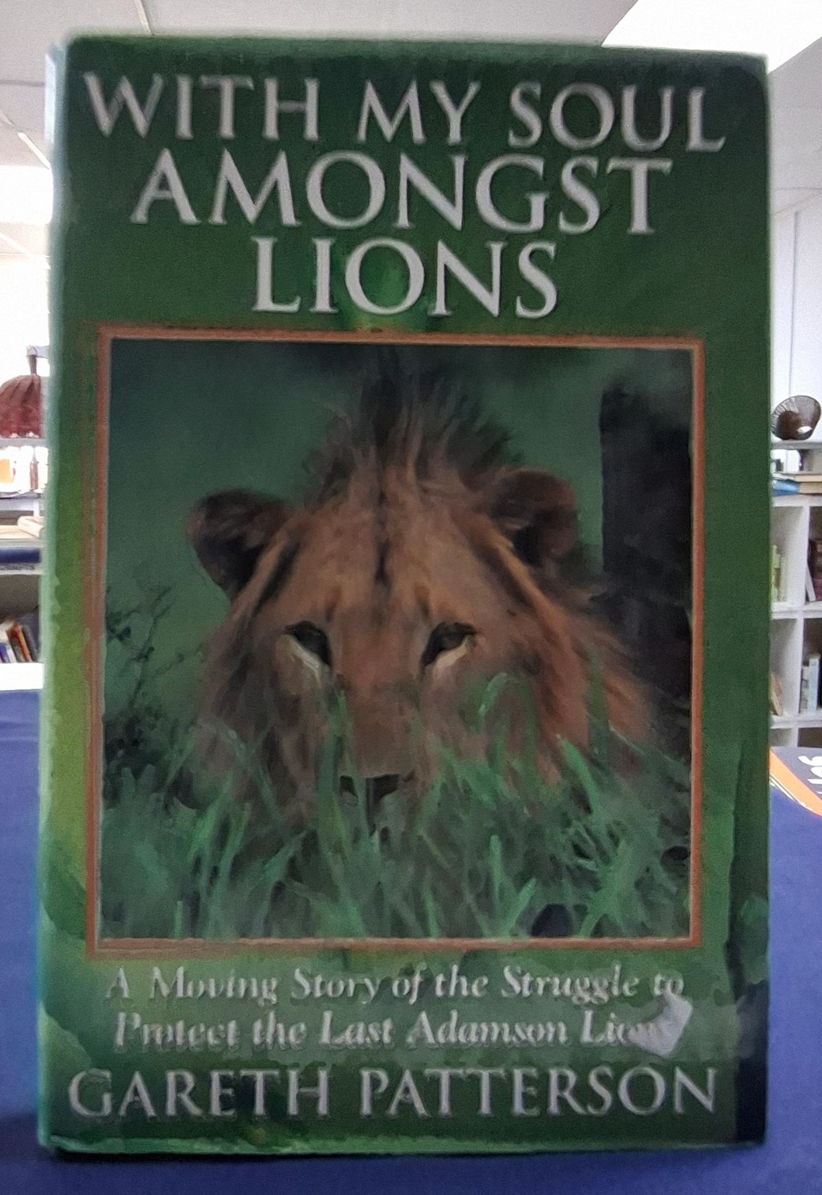 With My Soul Amongst Lions by Gareth Patterson – Wildlife Conservation Book