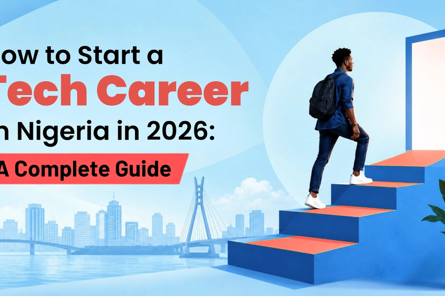 How to Start a Tech Career in Nigeria in 2026: A Complete Guide