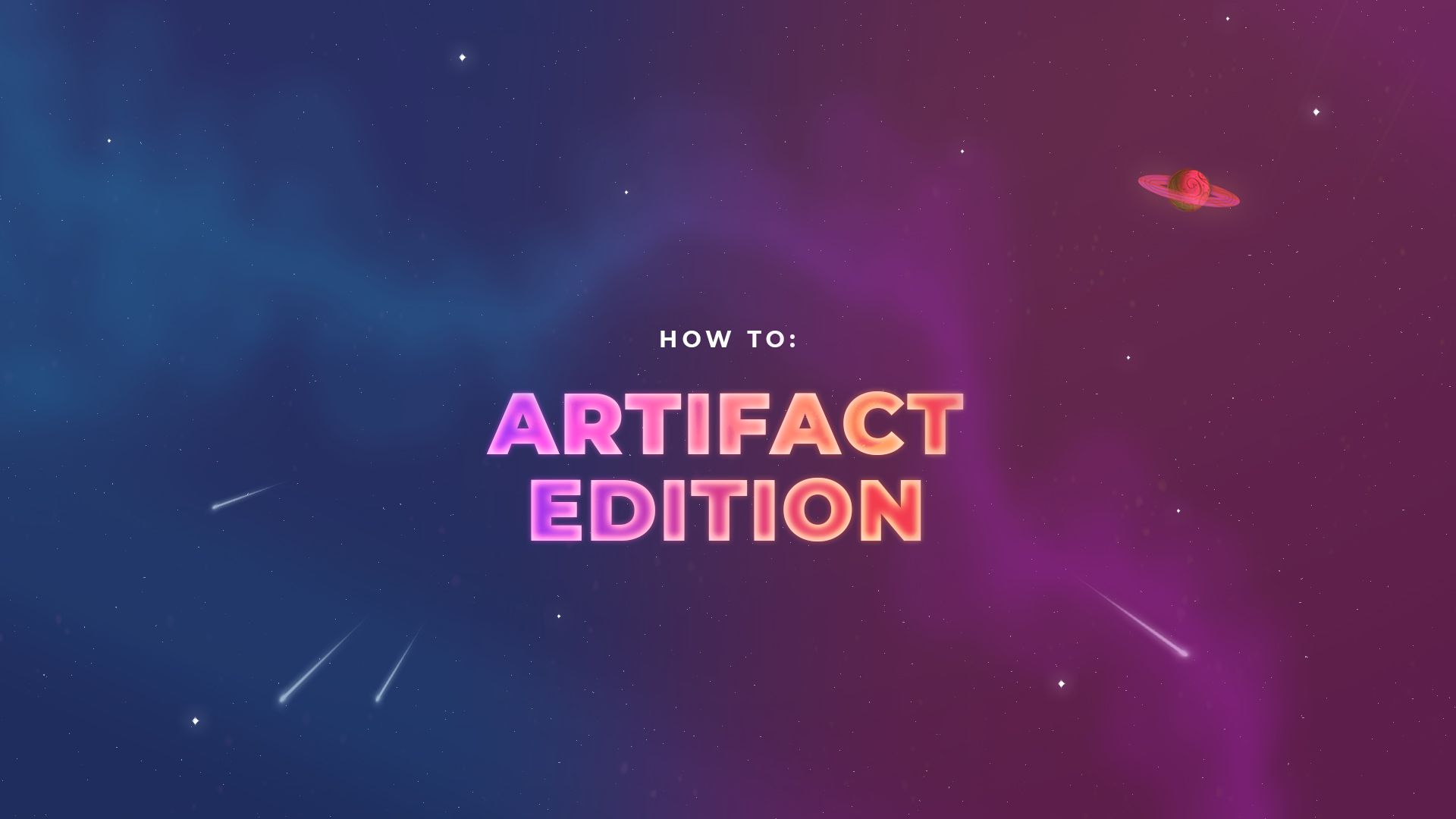 How To: Artifact Edition