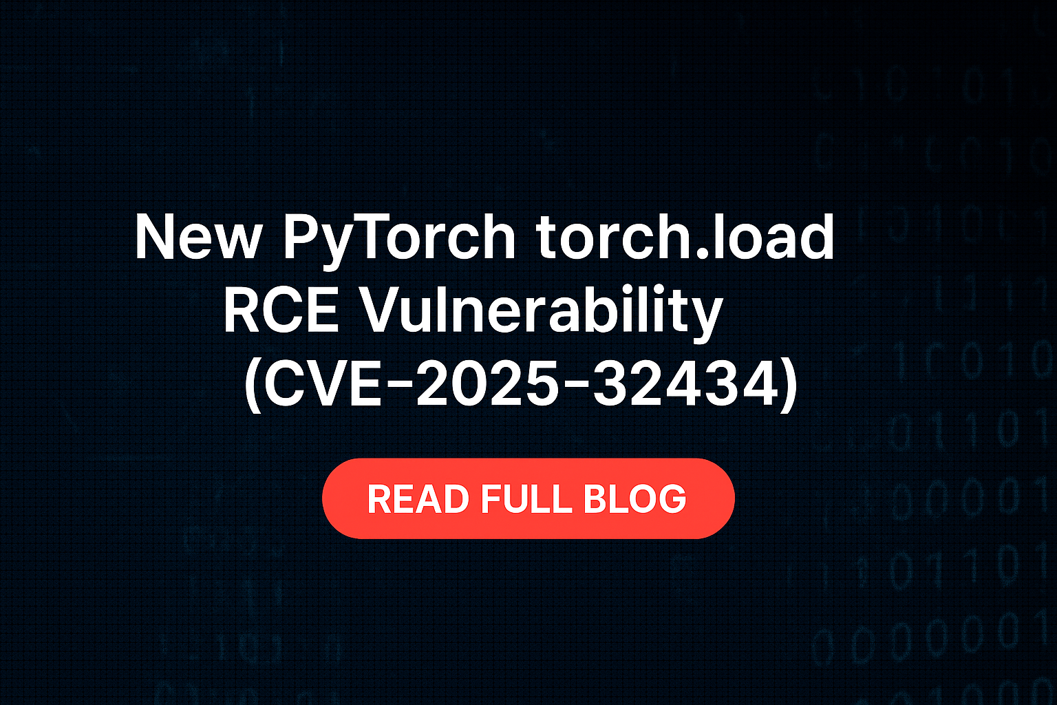PyTorch torch.load RCE Vulnerability (CVE-2025-32434)