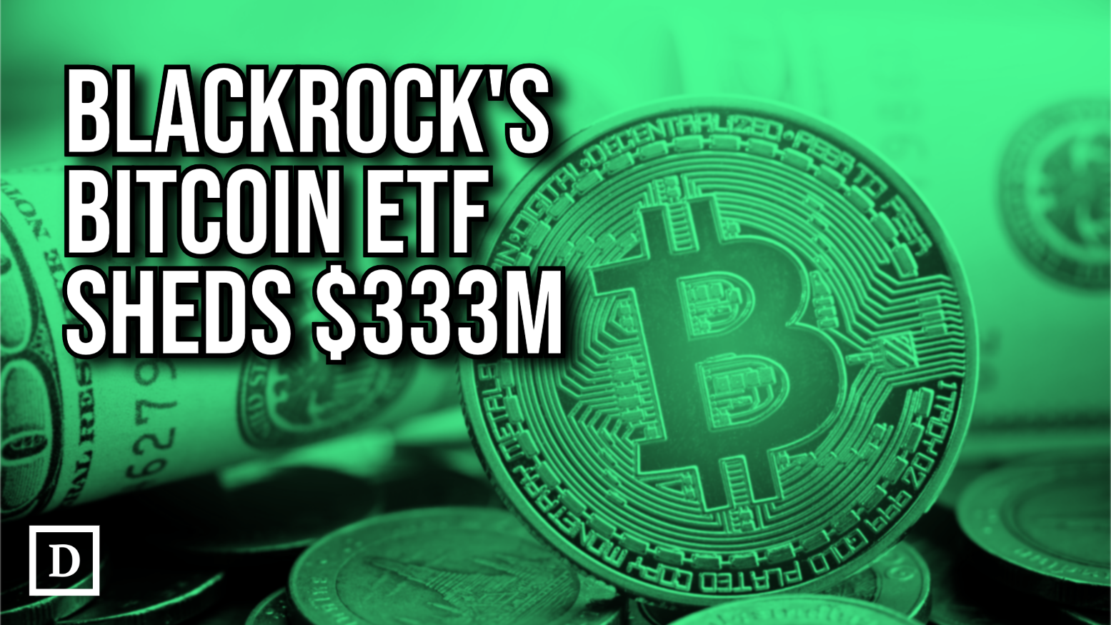 BlackRock’s Bitcoin ETF Suffers Largest Single-Day Outflow of $333 Million