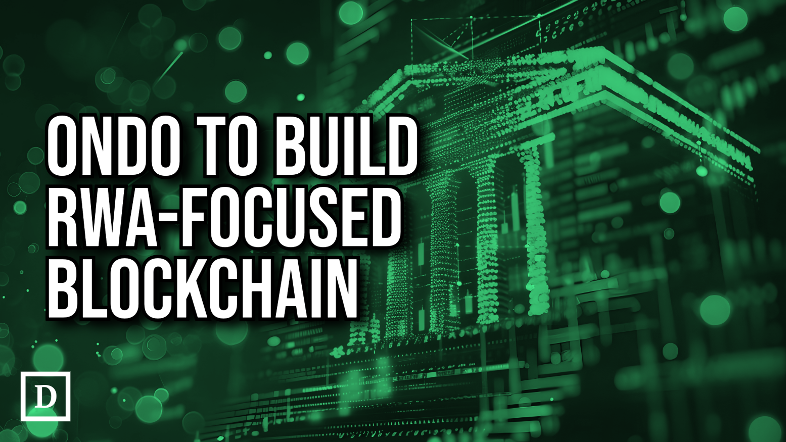 Ondo Finance to Launch RWA-focused Layer 1 Blockchain