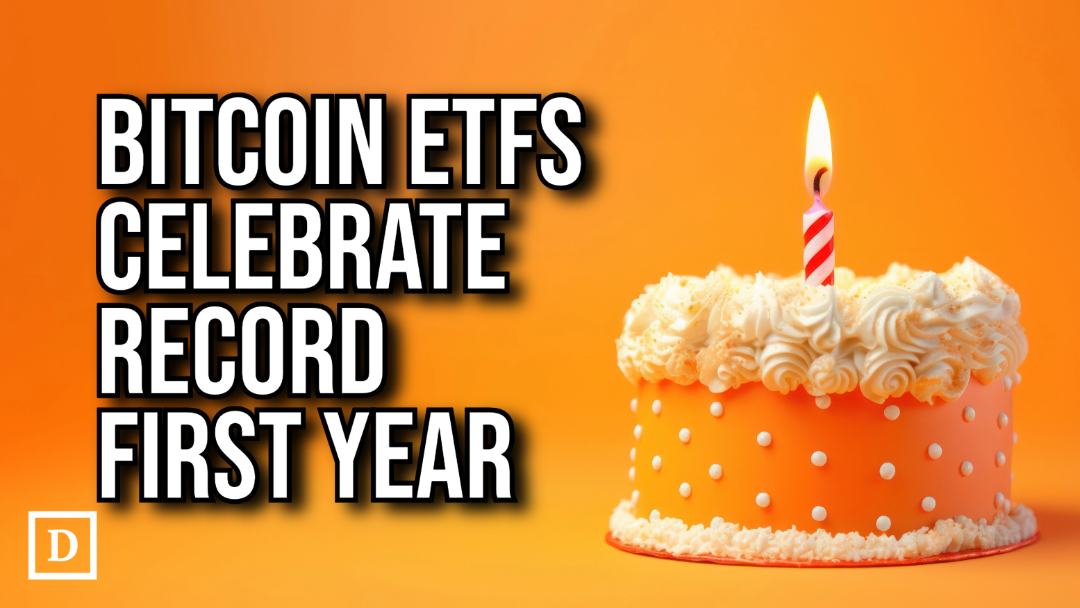 Spot Bitcoin ETFs Celebrate One Year Anniversary After Record Year