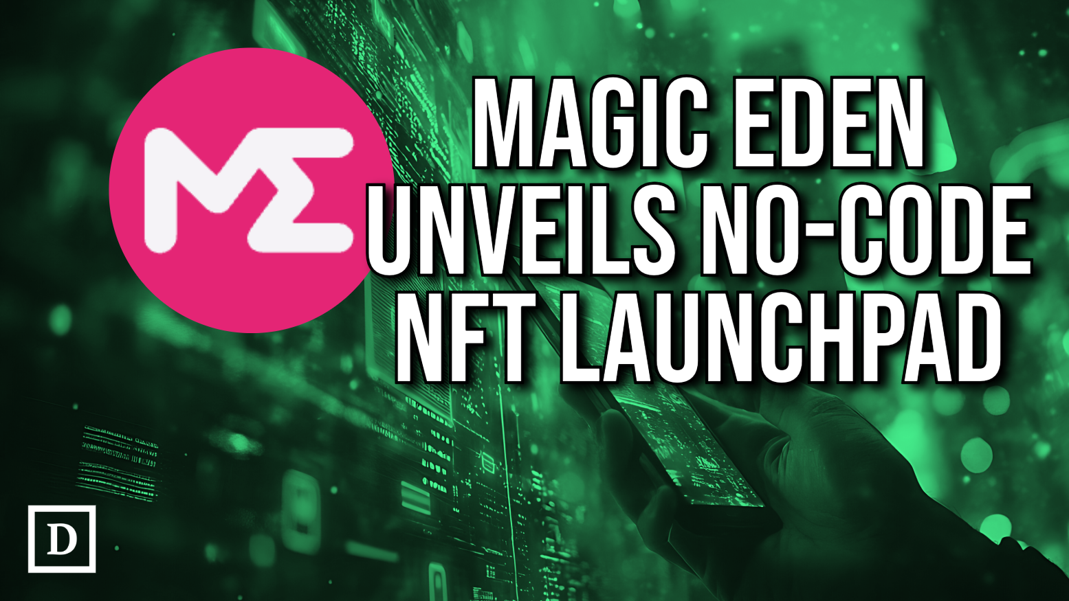 Magic Eden Unveils No-Code NFT Launchpad