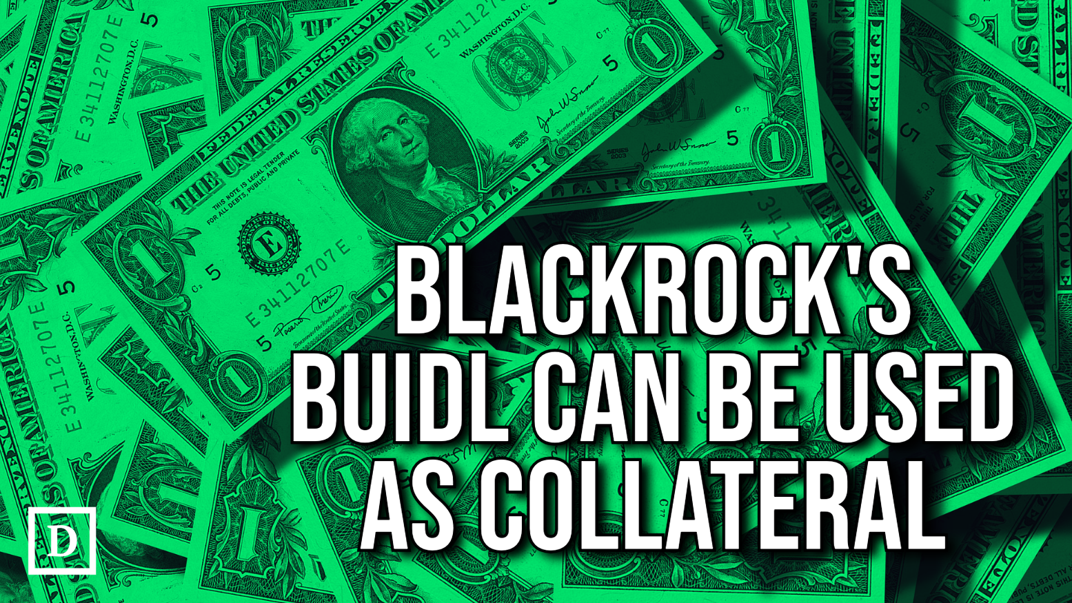 BlackRock’s BUIDL Enabled as Collateral for Enhanced Yield Strategies