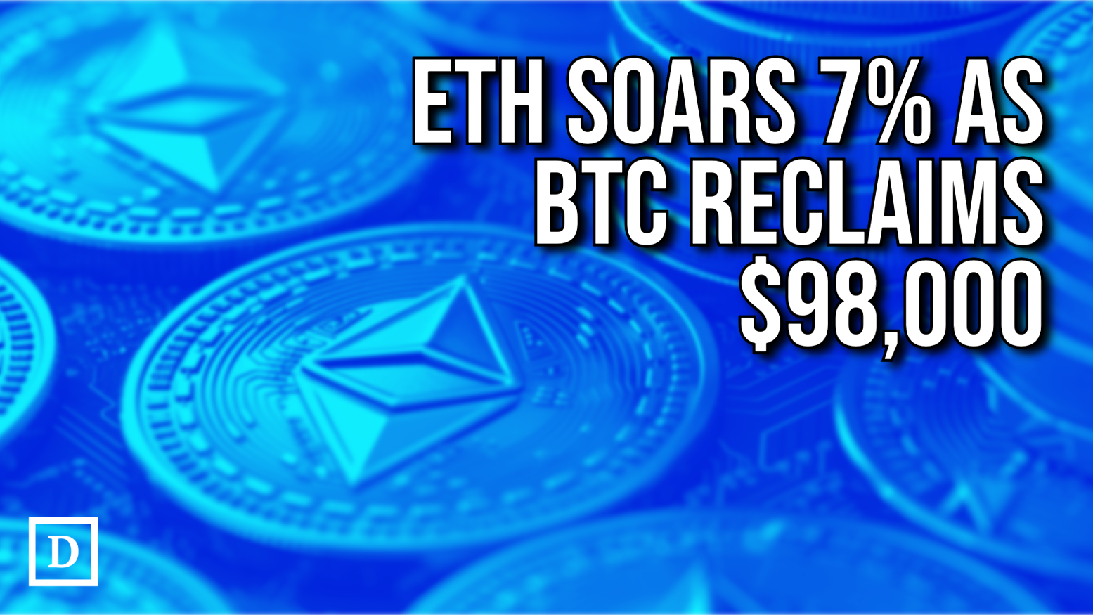 Ether Soars 7% as Bitcoin Reclaims $98,000