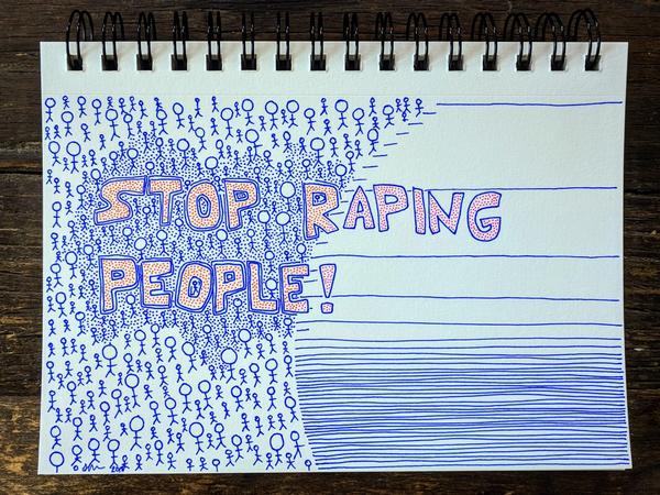 Stop raping people!
