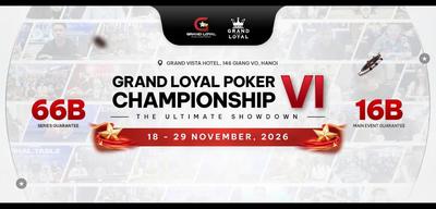 Grand Loyal Poker Championship VI