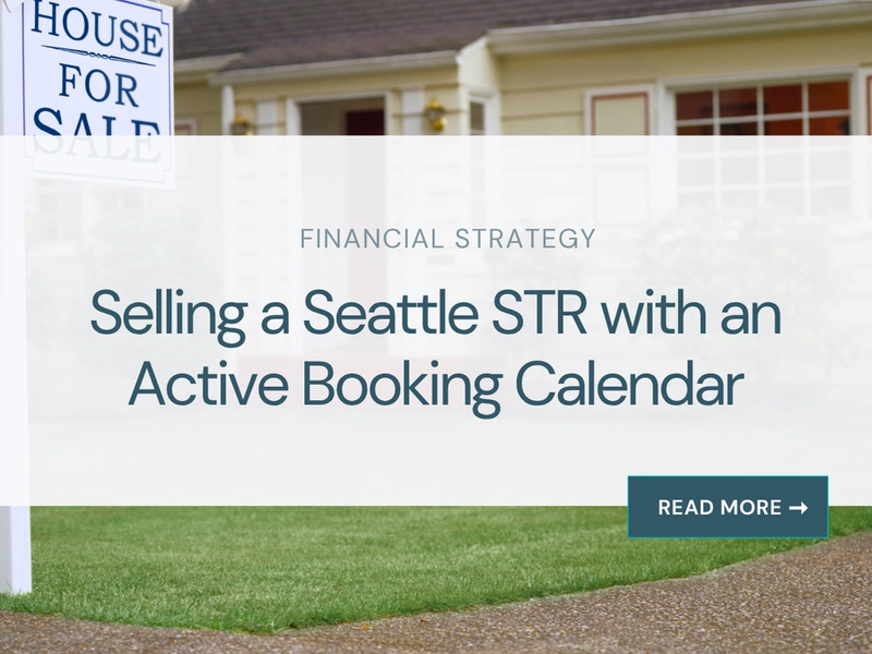 Selling a Seattle STR with an active booking calendar: what owners need to know