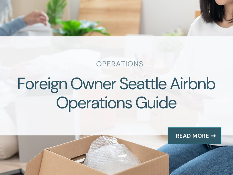 Foreign Owner Seattle Airbnb Operations Guide
