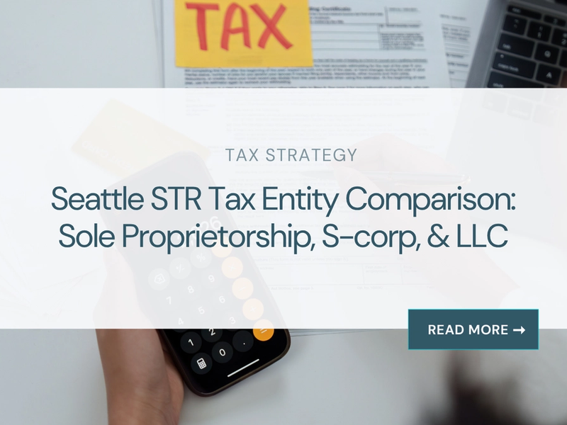 Seattle STR tax entity comparison: sole proprietorship, S-corp, and LLC structures
