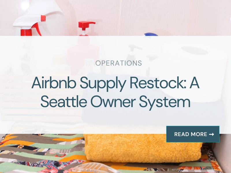 Airbnb Supply Restock: A Seattle Owner System