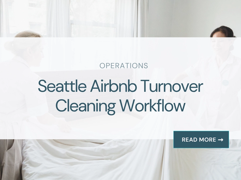 Seattle Airbnb Turnover Cleaning Workflow