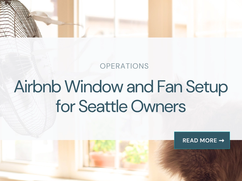 Airbnb Window and Fan Setup for Seattle Owners