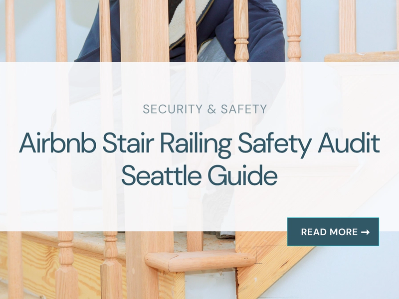 Airbnb Stair Railing Safety Audit Seattle Guide