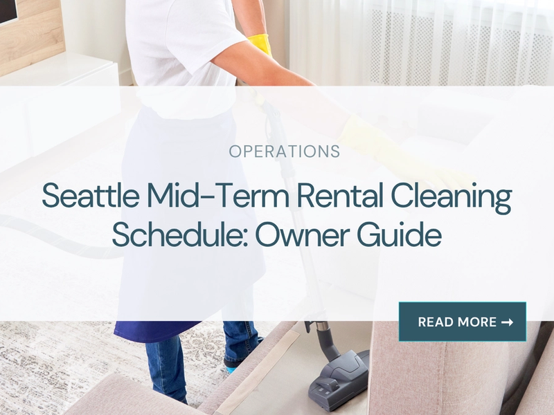 Seattle Mid-Term Rental Cleaning Schedule: Owner Guide