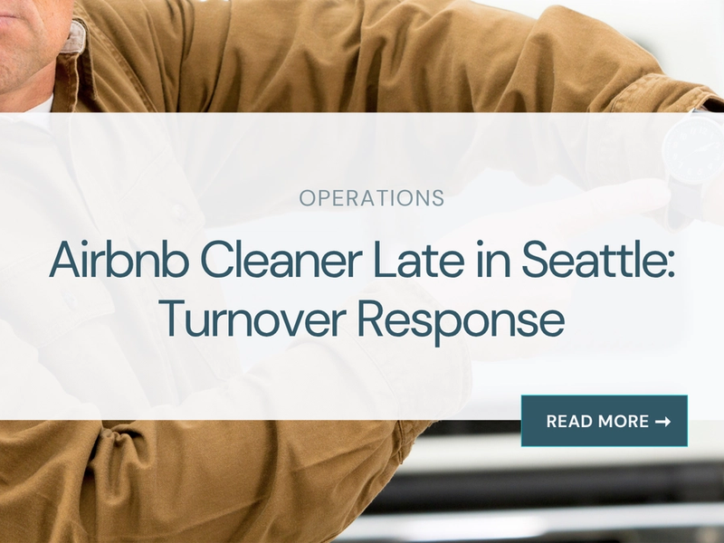 Airbnb Cleaner Late in Seattle: Turnover Response