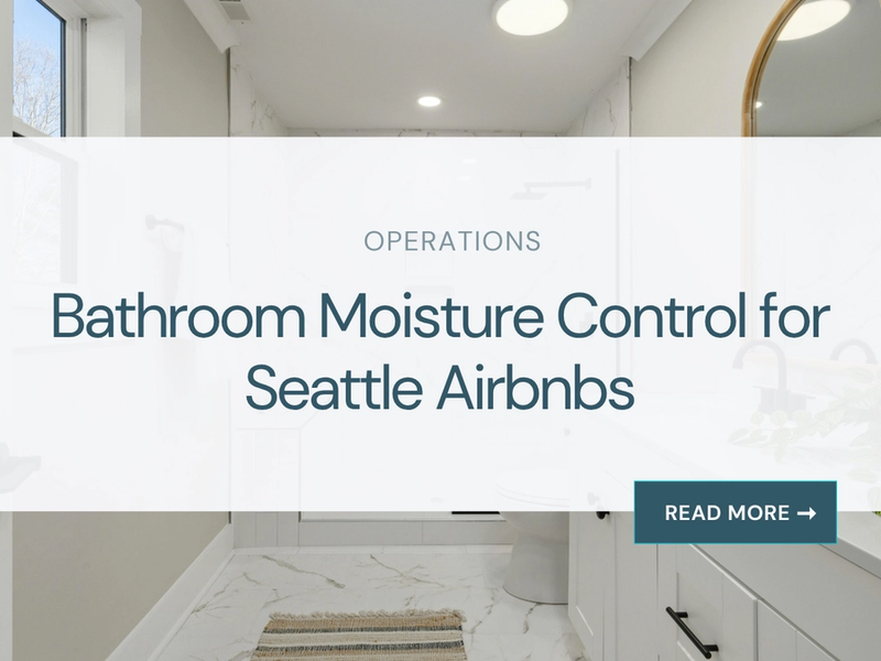 Bathroom Moisture Control for Seattle Airbnbs