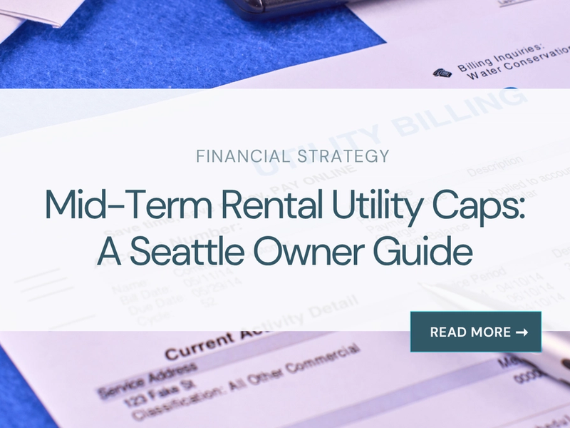 Mid-Term Rental Utility Caps: A Seattle Owner Guide