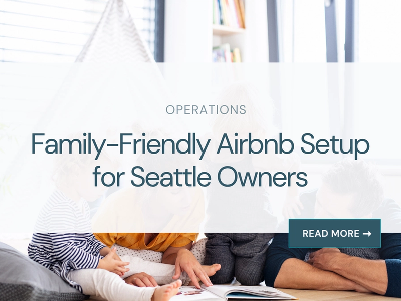 Family-Friendly Airbnb Setup for Seattle Owners