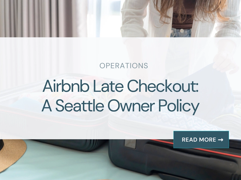 Airbnb Late Checkout: A Seattle Owner Policy