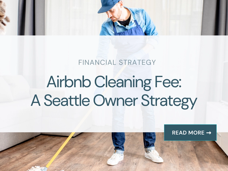 Airbnb Cleaning Fee: A Seattle Owner Strategy
