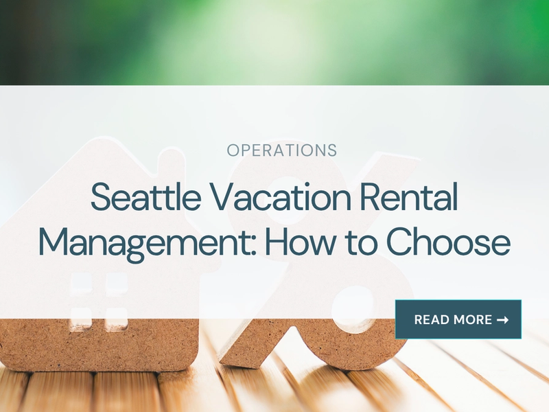 Seattle Vacation Rental Management: How to Choose