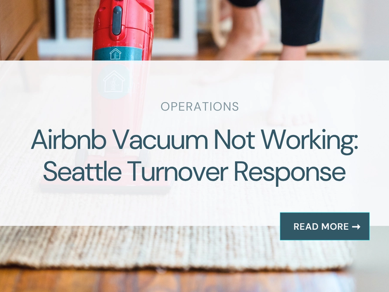 Airbnb Vacuum Not Working: Seattle Turnover Response