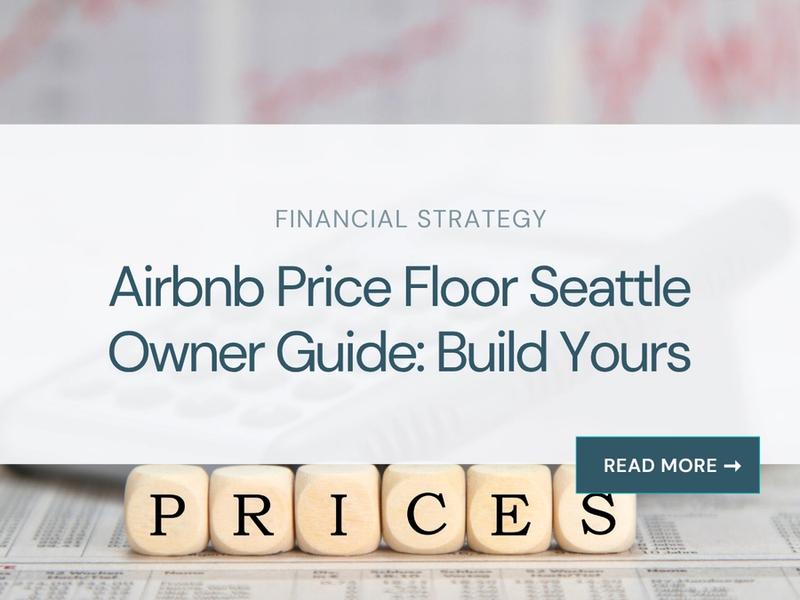 Airbnb Price Floor Seattle Owner Guide: Build Yours
