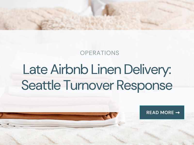 Late Airbnb Linen Delivery: Seattle Turnover Response