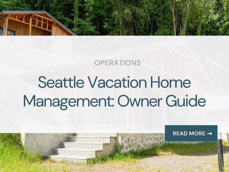 Seattle Vacation Home Management: Owner Guide